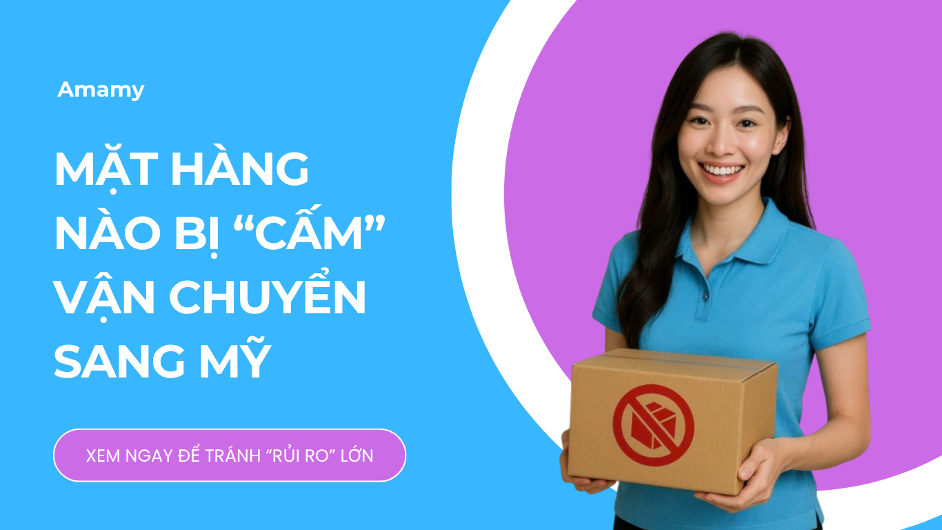 Những mặt hàng bị cấm gửi sang Mỹ và cách tránh rủi ro