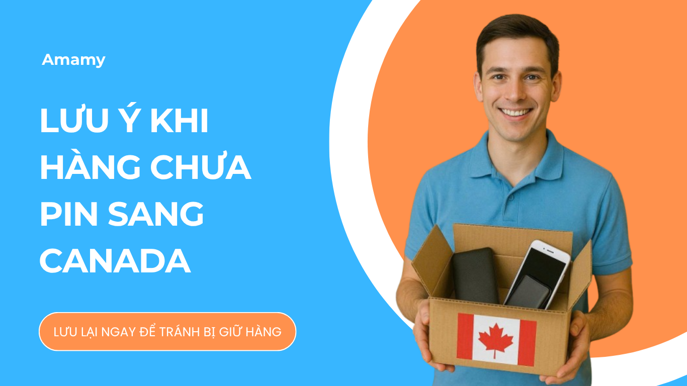 Gửi hàng có pin đi Canada – Những điều bạn chưa biết (2025)