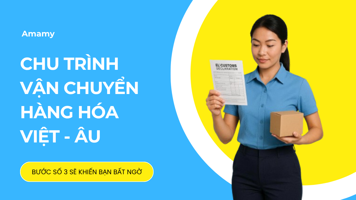 Quy trình nhận hàng tại Châu Âu: Những điều cần biết khi gửi hàng từ Việt Nam