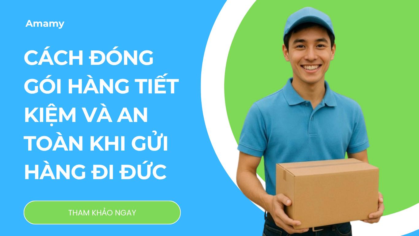 Gửi hàng đi Đức cho người thân – Cách tiết kiệm chi phí và tránh rắc rối