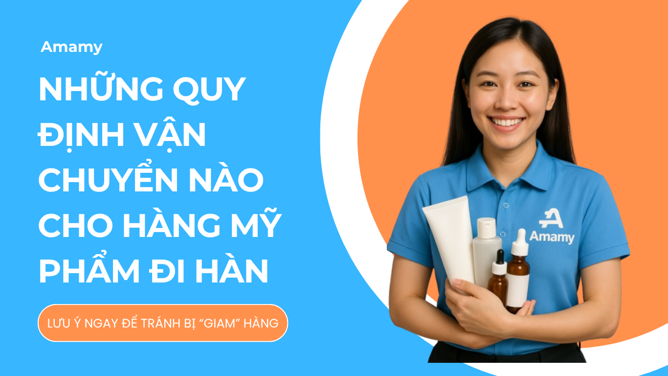 Gửi thuốc và mỹ phẩm sang Hàn Quốc – Những quy định cần biết để tránh bị giữ hàng