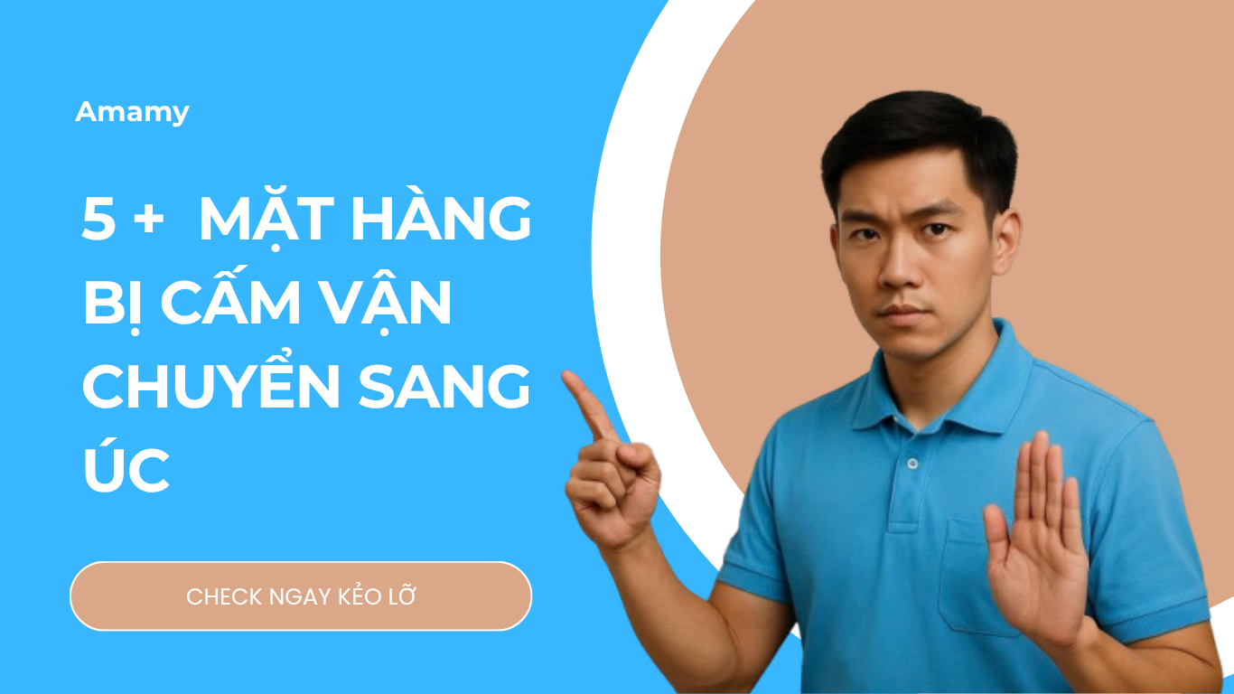 Những mặt hàng KHÔNG NÊN gửi hoặc bị cấm khi gửi sang Úc