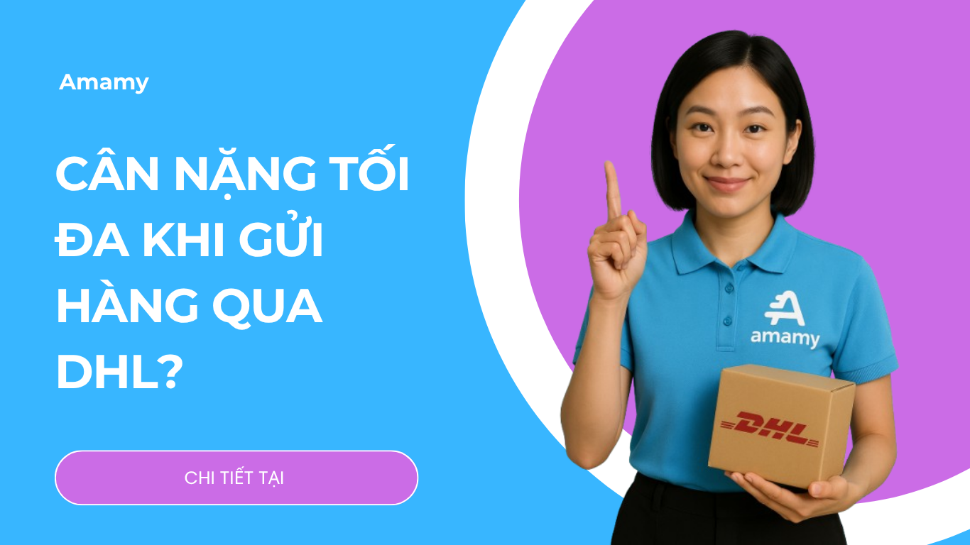 Số cân nặng tối đa khi gửi hàng qua DHL là bao nhiêu?